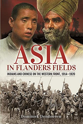 Asia in Flanders Fields : Indians and Chinese on the Western Front, 1914 1920