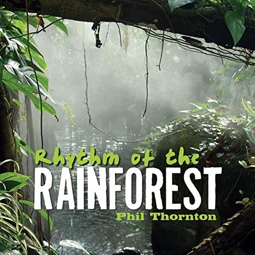 Phil Thornton - Rhythm of the Rainforest [CD]