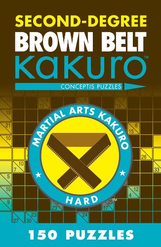 Second-Degree Brown Belt Kakuro (Second-Degree Kakuro): Conceptis Puzzles (Martial Arts Puzzles)