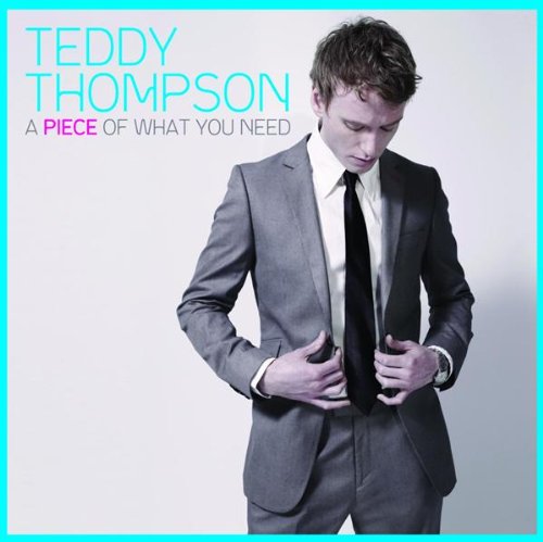 Teddy Thompson - A Piece Of What You Need [CD]