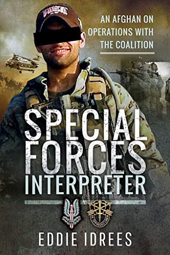 Special Forces Interpreter: An Afghan on Operations with the Coalition