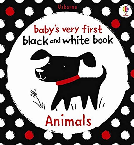 Animals (Babys Very First Black & White Books) (Baby's Very First Black-and-White Books): 1 (Baby's Very First Books)