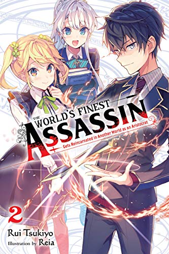 The World's Finest Assassin Gets Reincarnated in Another World as an Aristocrat, Vol. 2 LN (The World's Finest Assassin Gets Reincarnated in Another ... in Another World as an Aristocrat (Manga))