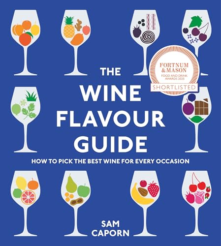The Wine Flavour Guide : How to Pick the Best Wine for Every Occasion