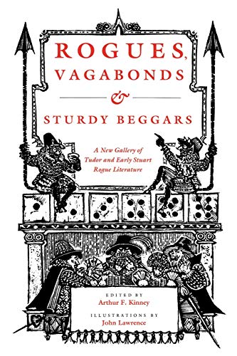 Rogues, Vagabonds and Sturdy Beggars : New Gallery of Tudor and Early Stuart Rogue Literature