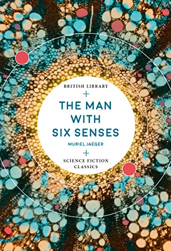 The Man with Six Senses (British Library Science Fiction Classics)