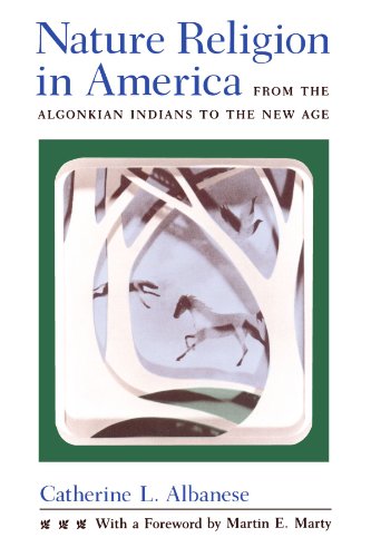 Nature Religion in America: From the Algonkian Indians to the New Age