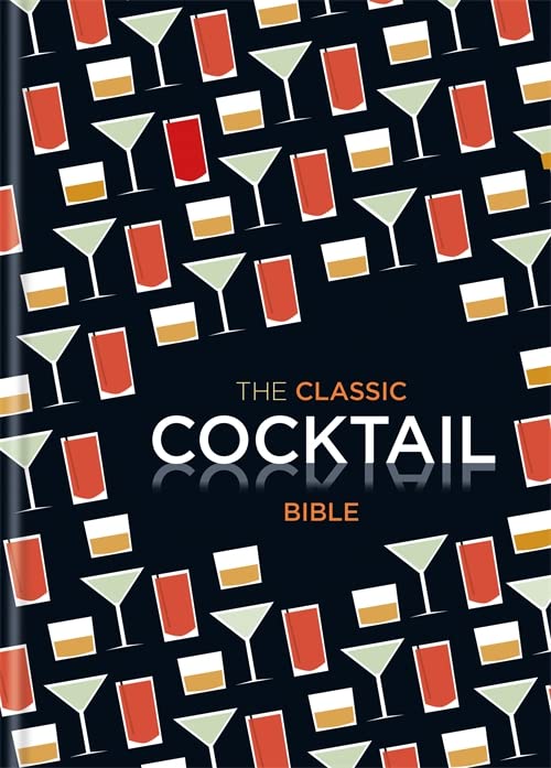 The Classic Cocktail Bible: Cocktails