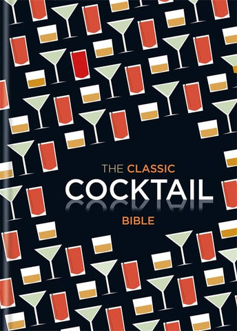 The Classic Cocktail Bible: Cocktails