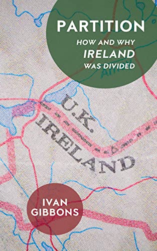 Partition : How and Why Ireland was Divided