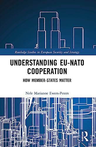 Understanding EU-NATO Cooperation : How Member-States Matter
