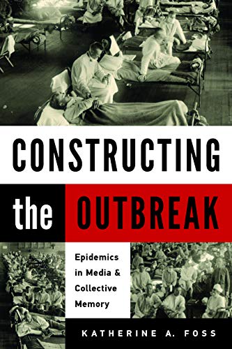 Constructing the Outbreak : Epidemics in Media and Collective Memory