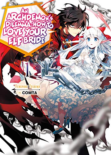 An Archdemon's Dilemma: How to Love Your Elf Bride: Volume 1 (An Archdemon's Dilemma: How to Love Your Elf Bride (light novel))