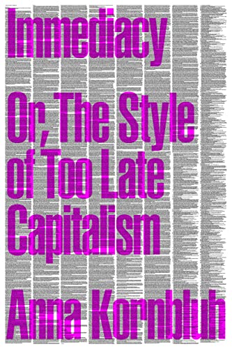 Immediacy, Or The Style of Too Late Capitalism