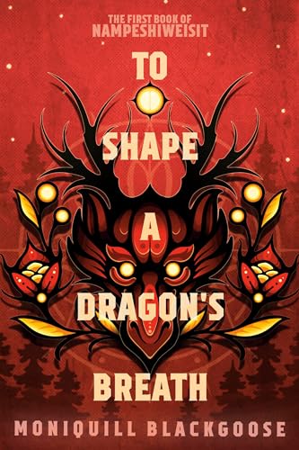 To Shape a Dragons Breath: The First Book of Nampeshiweisit