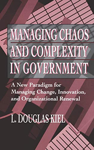 Managing Chaos and Complexity in Government: A New Paradigm for Managing Change