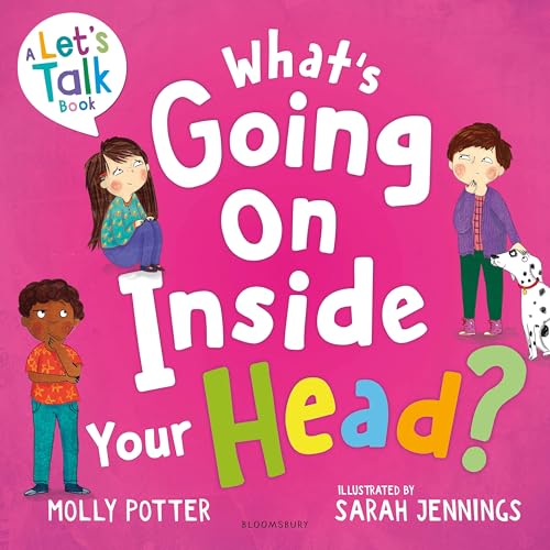 What's Going On Inside Your Head? : A Let’s Talk picture book to start conversations with your child about positive mental health
