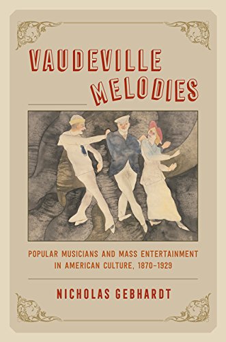 Vaudeville Melodies: Popular Musicians and Mass Entertainment in American Culture