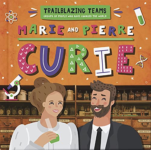 Marie and Pierre Curie (Trailblazing Teams)