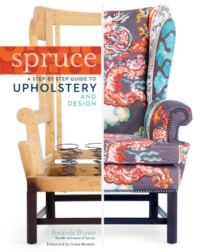Spruce: Step-by-Step Guide to Upholstery and Design