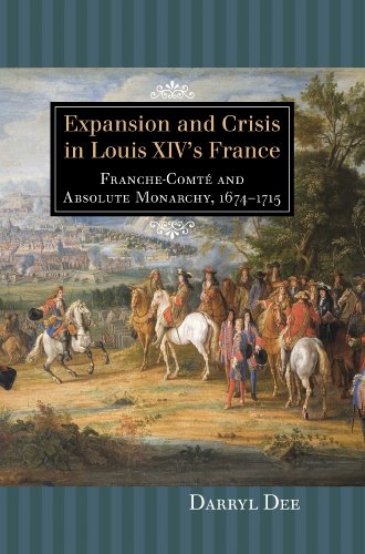 Expansion and Crisis in Louis XIVs France: Franche-Comte and Absolute Monarchy