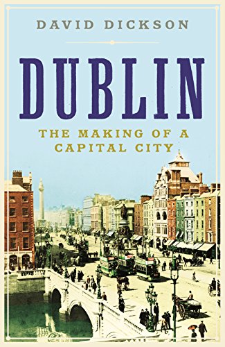 Dublin: The Making of a Capital City