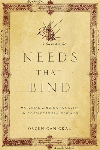 Needs That Bind : Materializing Nationality in Post-Ottoman Regimes