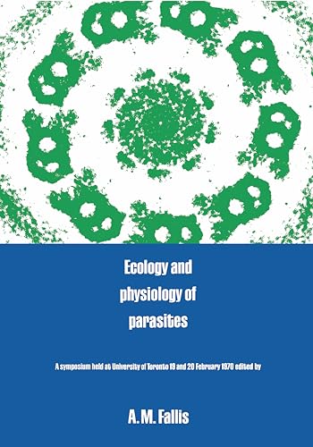 Ecology and Physiology of Parasites : A Symposium