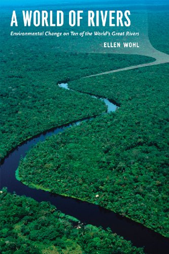 A World of Rivers: Environmental Change on Ten of the Worlds Great Rivers