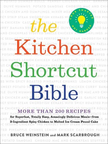 The Kitchen Shortcut Bible : More than 200 Recipes to Make Real Food Fast