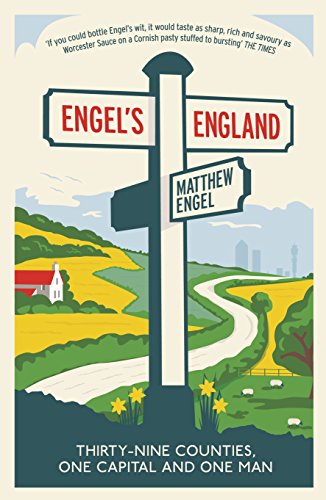 Engel's England : Thirty-nine counties, one capital and one man