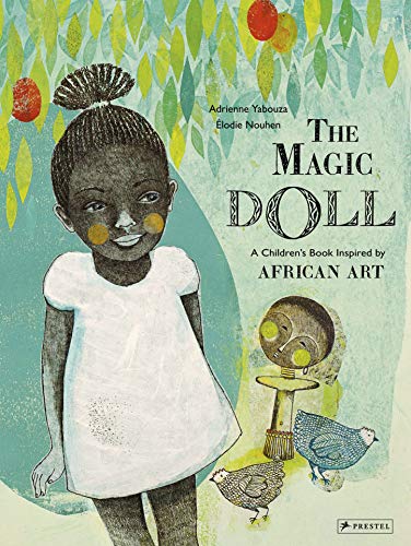 The Magic Doll: A Children's Book Inspired by African Art (Children's Books Inspired by Famous Artworks)