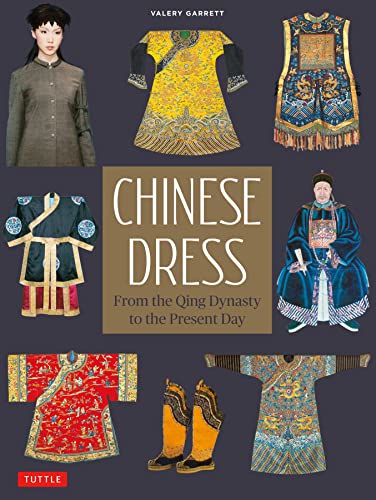 Chinese Dress: From the Qing Dynasty to the Present Day