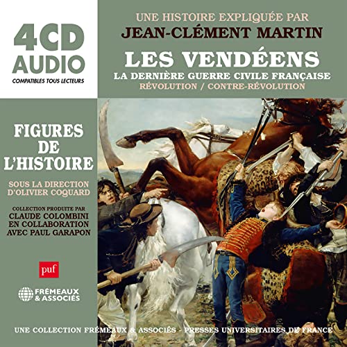 Les Vendéens, La Dernière Guerre Civile Française Révolution - Un Cours Particulier De Jean-Clément Martin [CD]