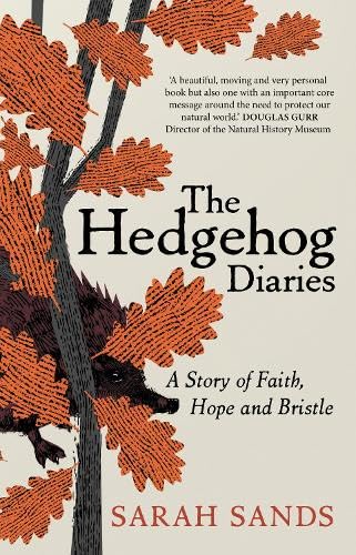 Hedgehog Diaries: A story of faith, hope and bristle: ‘The most poignant and heartwarming memoir of the year’