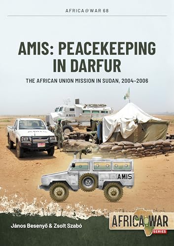 AMIS: Peacekeeping in Darfur : The African Union Mission in Sudan, 2004-2006 : 68