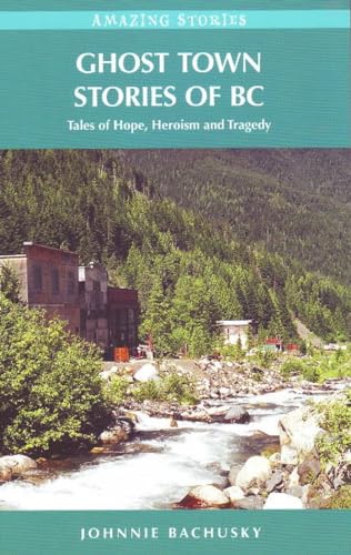 Ghost Town Stories of BC