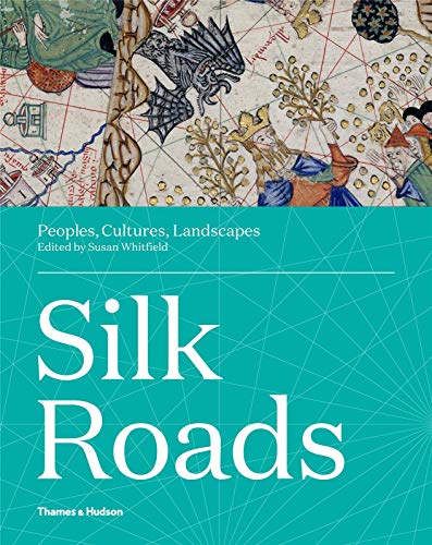 Silk Roads: Peoples, Cultures, Landscapes
