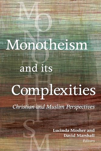 Monotheism and Its Complexities: Christian and Muslim Perspectives
