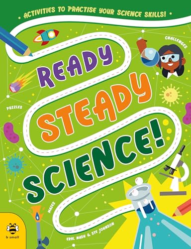 Ready Steady Science : Activities to Practise Your Science Skills!