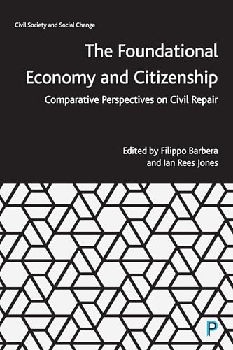 The Foundational Economy and Citizenship : Comparative Perspectives on Civil Repair