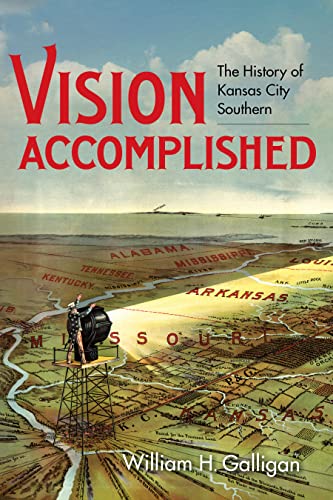 Vision Accomplished : The History of Kansas City Southern