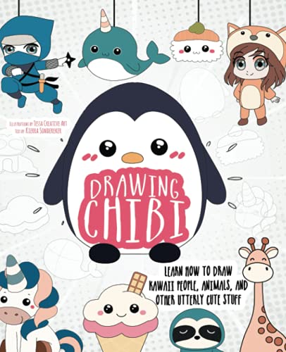 Drawing Chibi: Learn How to Draw Kawaii People, Animals, and Other Utterly Cute Stuff: Learn How to Draw Kawaii People, Creatures, and Other Utterly Cute Stuff (How to Draw Books)