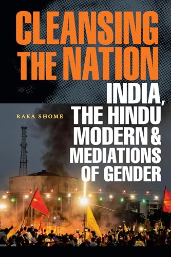 Cleansing the Nation : India, the Hindu Modern, and Mediations of Gender