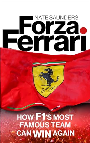 Forza Ferrari : How F1’s Most Famous Team Can Win Again