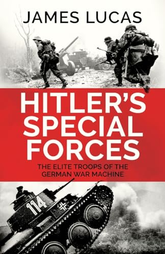 Hitler's Special Forces : The elite troops of the German war machine