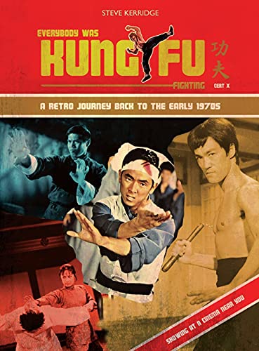 EVERYBODY WAS KUNG FU FIGHTING : A RETRO JOURNEY BACK TO THE EARLY 1970S