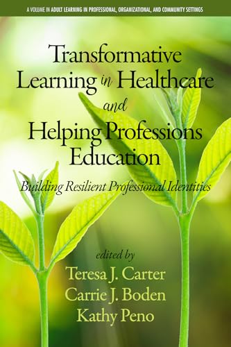 Transformative Learning in Healthcare and Helping Professions Education : Building Resilient Professional Identities