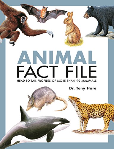 Animal Fact File: Head-To-Tail Profiles of More Than 90 Mammals