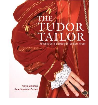 TheTudor Tailor Reconstructing Sixteenth-Century Dress by Mikhaila, Ninya ( Author ) ON Mar-30-2006, Paperback